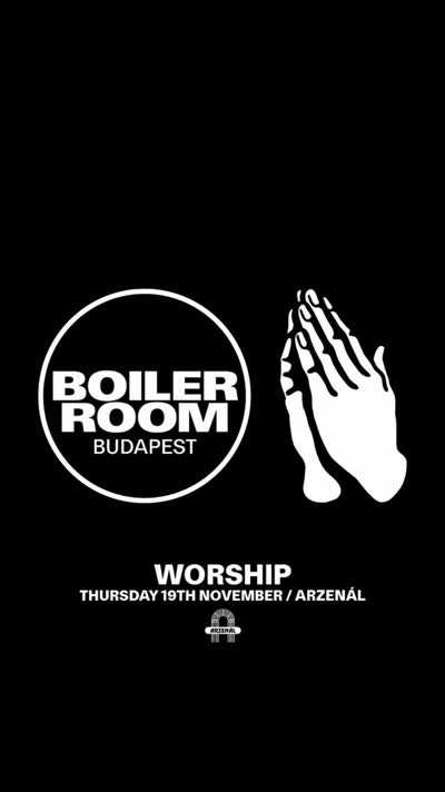 Worship @ Boilerroom Budapest