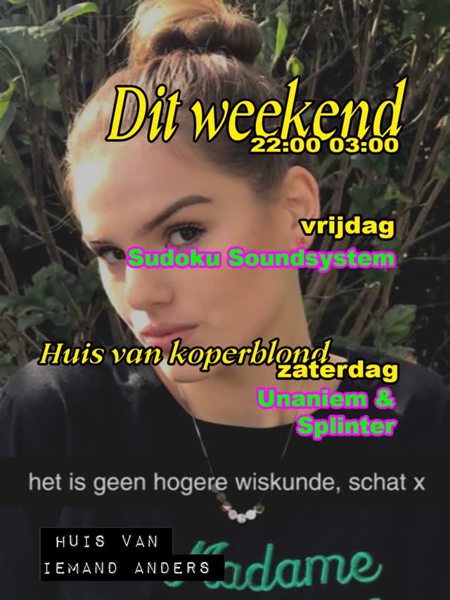 Dit weekend - Sudoku Soundsystem / Unaniem & Splinter