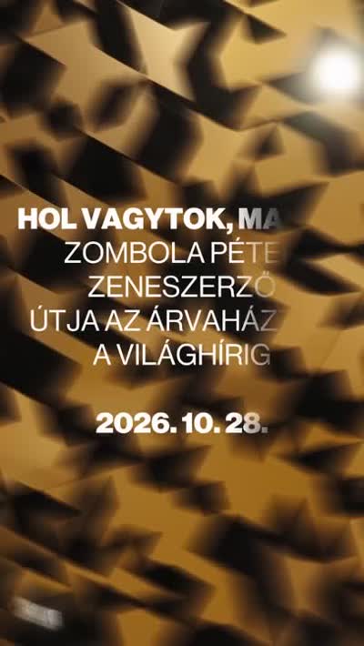HOL VAGYTOK, MA ZOMBOLA PÉTE ZENESZERZŐ ÚTJA AZ ÁRVAHÁZ A VILÁGHÍRIG