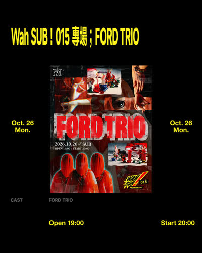 Wah SUB!015專場;FORD TRIO