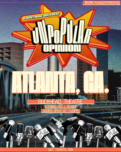 ATLANTA🎙️@somethingdifferentdc Presents: Unpopular Opinion is coming to Buckhead Theatre on October 22.