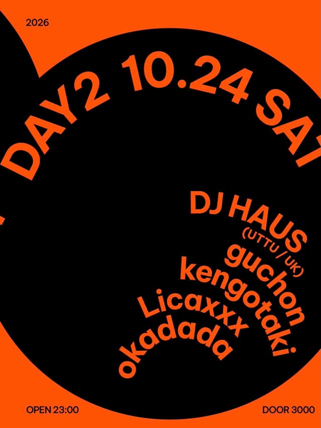 <DAY 2> LINE UP: DJ HAUS / guchon / kengotaki / Licaxxx / okadada