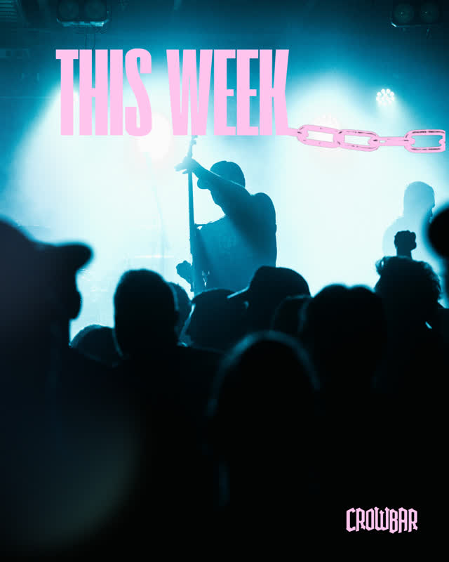 THIS WEEK at CROWBAR