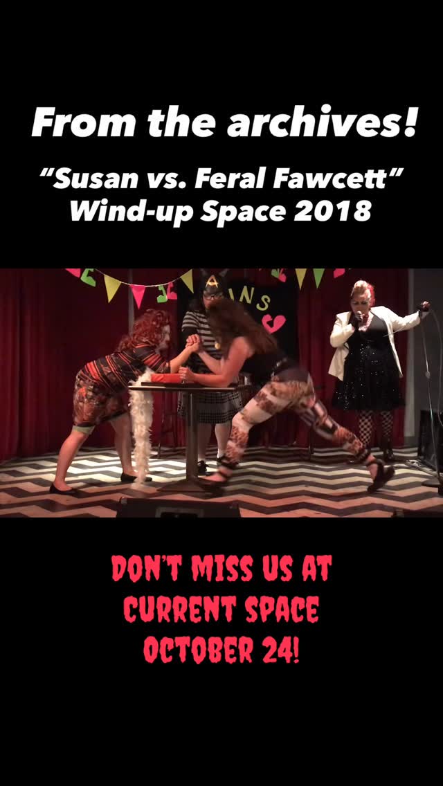 From the archives! "Susan vs. Feral Fawcett" Wind-up Space 2018