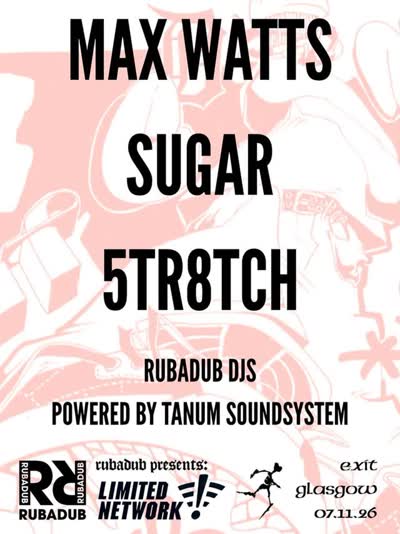 Rubadub Presents, from Detroit, Michigan... LIMITED NETWORK: MAX WATTS SUGAR 5TR8TCH + RAD DJs Powered by @tanumsound EXIT, Glasgow - 07.11.26 Ticket link in bio
