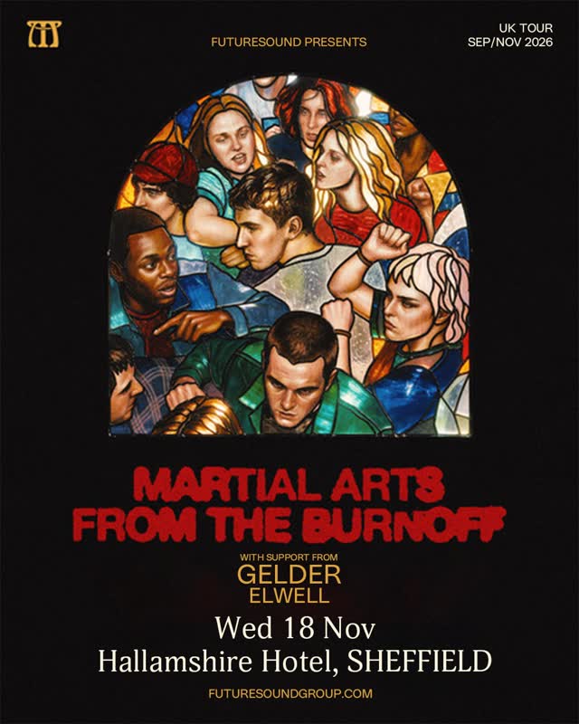 Martial Arts play a rescheduled date on Wednesday 18th November at Hallamshire Hotel in Sheffield with support from Gelder and Elwell.
