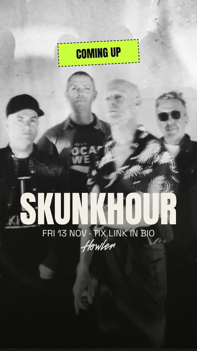 STILL TO COME AT HOWLER... Alt funk pioneers SKUNKHOUR bring their "Back to Basics" tour to Howler on Friday 13th of November.