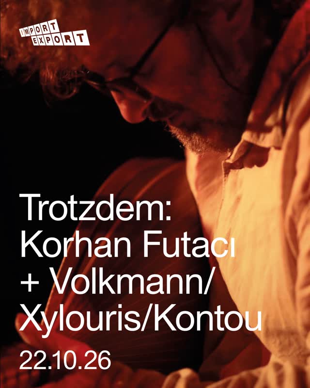 Trotzdem: Korhan Futacı + Volkmann/Xylouris/Kontou