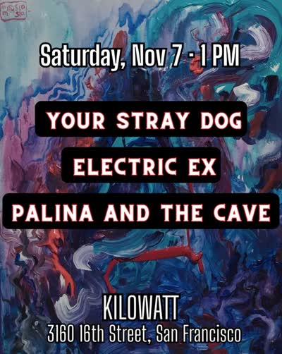 Join us for an afternoon of alternative rock at @kilowatt_bar_sf on Saturday, November 7! 🎶 Lineup: 1 PM, Your Stray Dog 2:30 PM, Electric Ex 4 PM, Palina and the Cave Painting by @maslomasla