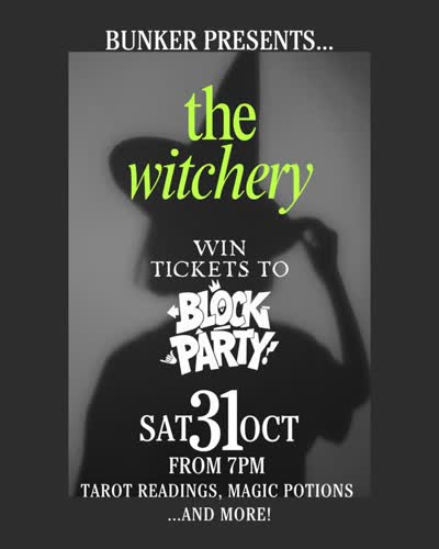 Bunker Presents... The Witchery - Win Tickets to Block Party!