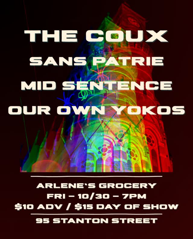 FRIDAY 10/30: The Coux plays Arlene’s! Come for the early sets with Sans Patrie, Mid Sentence, and Our Own Yokos!
