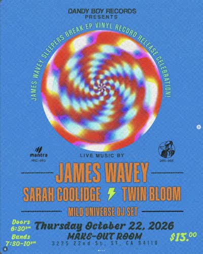 JAMES WAVEY EP Release! + SARAH COOLIDGE + TWIN BLOOM + Mild Universe DJ Set