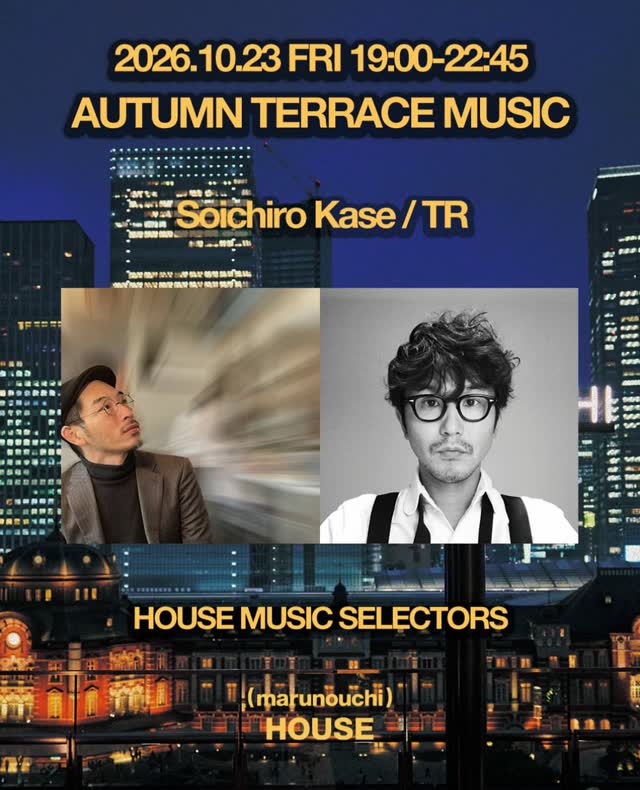 Every Friday in October, DJs take over our terrace! This week’s Music Selectors are Soichiro Kase and TR.