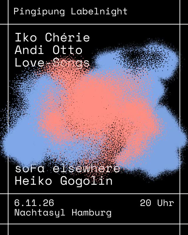 Pingipung label night at @nachtasyl_thaliatheater Hamburg, 6th Nov 2026!