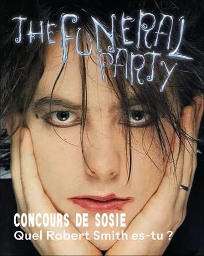 QUEL ROBERT SMITH ES-TU ? FUNERAL PARTY d’Halloween