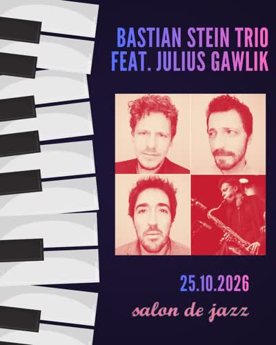 BASTIAN STEIN TRIO FEAT. JULIUS GAWLIK