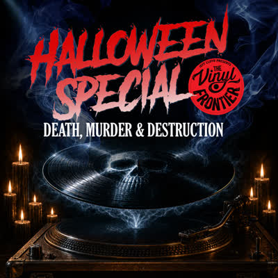 The Vinyl Frontier: Your Best...Death, Murder & Destruction - a Halloween special
