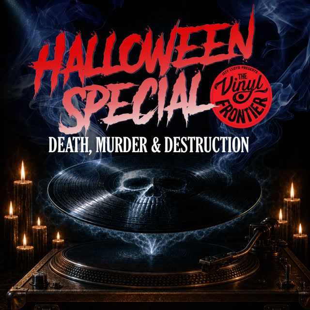 The Vinyl Frontier: Your Best...Death, Murder & Destruction - a Halloween special