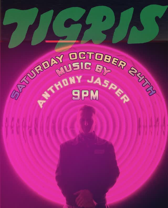 SATURDAY OCTOBER 24 - Anthony Jasper DJ Set at Tigris