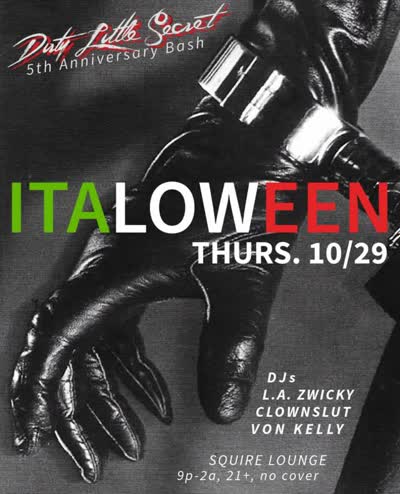 Return of ITALOWEEN at The Squire and Dirty Little Secret’s 5-Year Anniversary Party