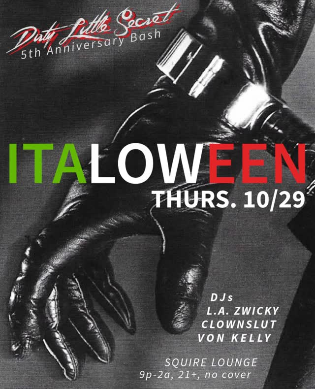 Return of ITALOWEEN at The Squire and Dirty Little Secret’s 5-Year Anniversary Party