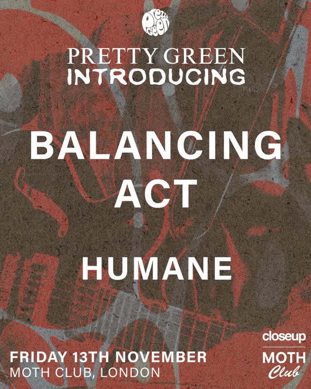 Pretty Green Introducing Balancing Act & Humane