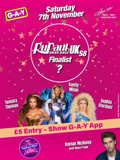 Saturday 7th November G-A-Y @heavenlgbtclub Drag Race UK s8 Finalist + Vanity Milan, Toma Rathomas & Sophia Stardust + Keelan McAuley