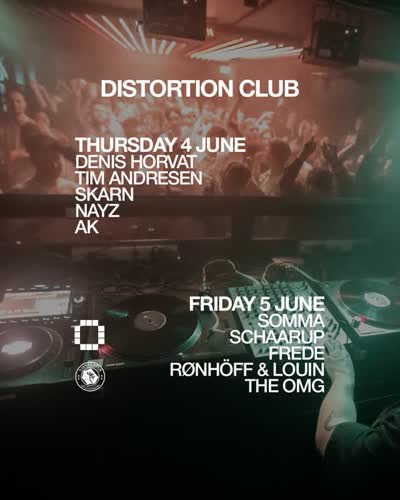 2 x DISTORTION CLUB. Thursday 4th & Friday 5th.