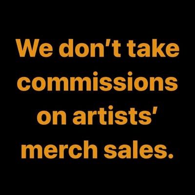 Most large music venues take 10-20% commission on an artist’s gross merch sales. We don’t.