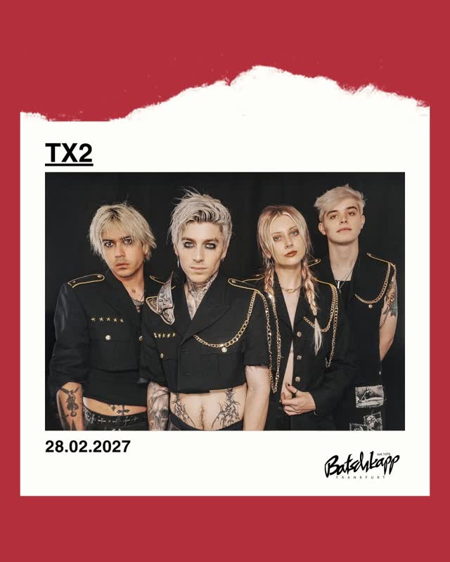 @tx2official - we're going to hell for this... am 28.02.27 bei uns in der Batschkapp!