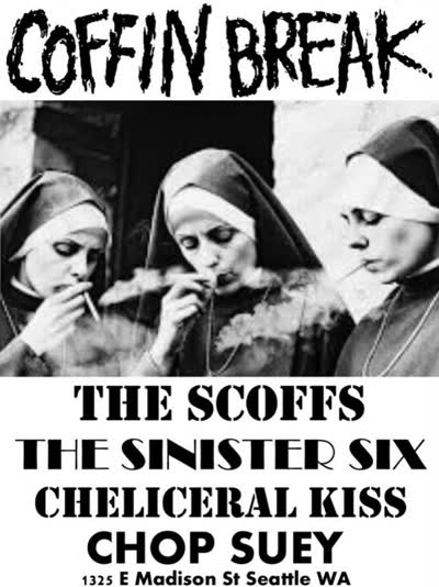 TONIGHT! Coffin Break, The Scoffs, Sinister Six, and Cheliceral Kiss take over Chop Suey!!