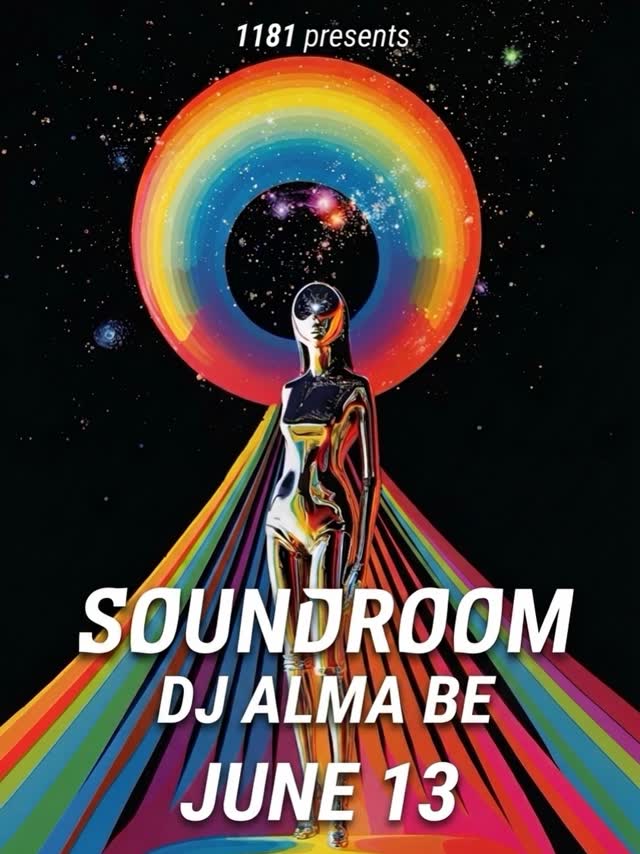 SOUNDROOM is back this Saturday with DJ ALMA BE spinning until 4AM!
