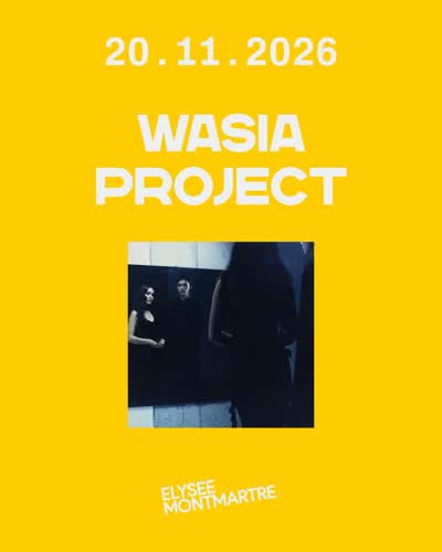 WASIA PROJECT à l'Elysée Montmartre le 20 novembre 2026
