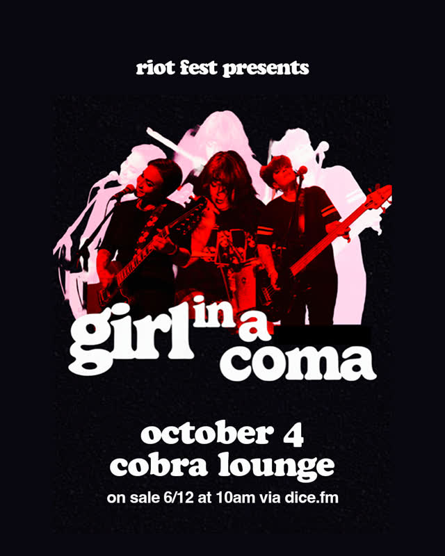 Riot Fest presents Girl In A Coma